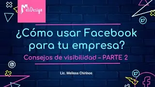 ¿Cómo usar facebook para tu empresa? PARTE 2