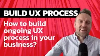 How to build ongoing UX process in your business