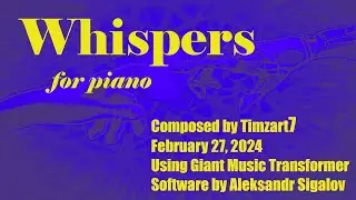 Whispers -- composed using Giant Music Transformer (AI)