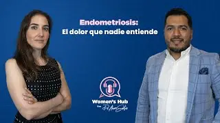 Endometriosis: El dolor que nadie entiende | #womenshub EP06