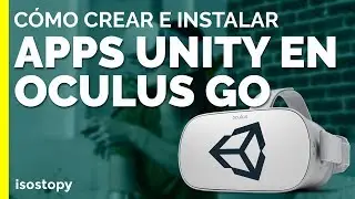 Cómo crear e instalar aplicaciones de Unity en Oculus Go