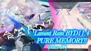 [ARCAEA] Lament Rain (BYD, 11.4) PURE MEMORY!! (MAX-57)