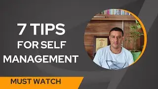 Learn 7 Tips for Self Management in 7 Minutes