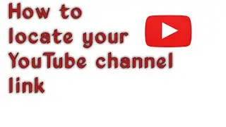 How to locate your YouTube channel link.
