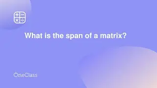 What is the span of a matrix?