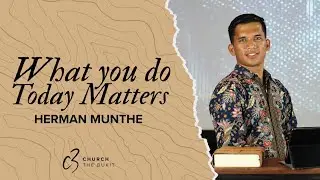 WHAT YOU DO TODAY MATTERS || SERI - OBEDIENCE | HERMAN MUNTHE