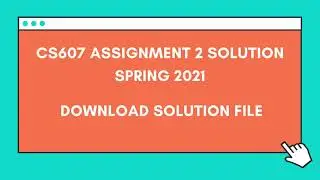 CS607 Assignment 2 solution Spring 2021