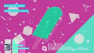 kamome sano - popsicle (2016 rework)