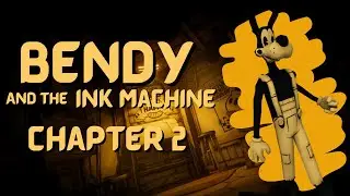 Bendy and the Ink Machine - Chapter 2: The Old Song