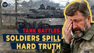 Ukrainian Soldiers Spill Hard Truth About Tank Battles
