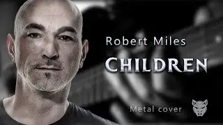 Robert Miles - "Children" (Metal cover)