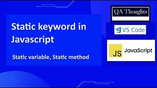Static keyword In JavaScript | OOP | Static Variable, Method | QA Thoughts