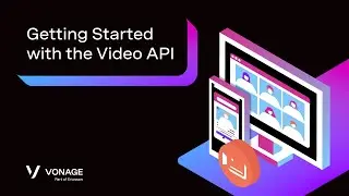 Getting Started with the Vonage Video API