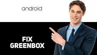 How To Fix Green Box On Android Phone 2025