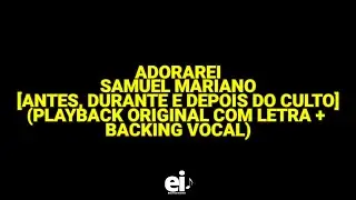 Adorarei - Samuel Mariano [Antes, Durante e Depois do Culto] (Playback Original Com Letra + BGV)