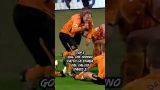 TOP 5 GOL CHE HANNO FATTO LA STORIA DEL CALCIO (PARTE 2) #shorts #calcio