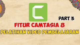 Pengenalan Fitur  Camtasia 8 | Pelatihan Pembuatan Video Pembelajaran | Part 3 | Day 2