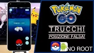 TRUCCHI Pokemon Go! - Muoversi nella mappa stando fermi [Android, NO ROOT]