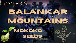 Balankar Mountains Mokoko Seeds Lost Ark Guide