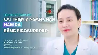 Hỏi đáp về giải pháp cải thiện và ngăn chặn nám da bằng laser picosure pro #bsnpt #námda