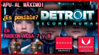 DETROIT BECOME HUMAN en Radeon Vega 7 & 8
