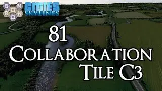 Cities Skylines - 81 Play Collaboration - Tile C3 - Part 3