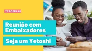Reunião com Embaixadores Yetoshi #1 | Yetubit
