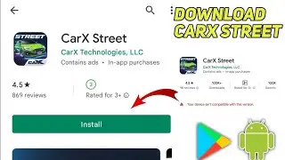 How to Download CarX Street On PlayStore Your Device isn't Compatible With this Version Problem