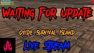 Waiting For Oxide Update Live Stream 25 September 2022 Oxide Survival Island
