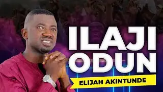 ELIJAH AKINTUNDE | ILAJI ODUN