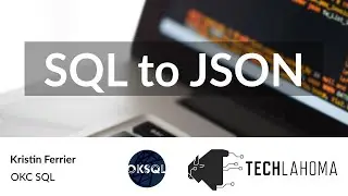SQL to JSON - Kristin Ferrier: OKC SQL