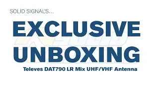 Exclusive Unboxing: Televes DAT790 LR Mix UHF/VHF Antenna