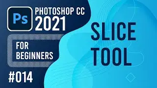 Photoshop CC 2021 for Beginners - (014) - Slice Tool