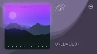 Javid Amir — Unuda Bilər (Rəsmi Audio)