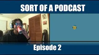 Sort of a Podcast Episode 2: Flaws of social media and George Washington 2 ft BlueCheezy