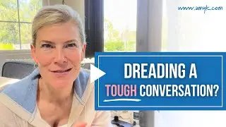 Dreading a TOUGH Conversation?