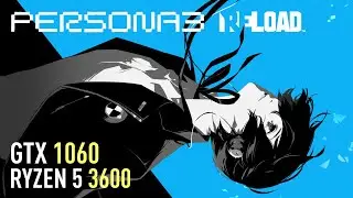 Persona 3 Reload - GTX 1060 | Optimal Settings | Performance test