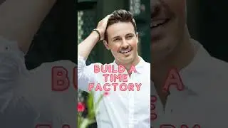 How To Build A TIME FACTORY To Multiply Your Time