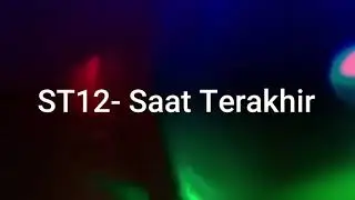 ST12   Saat Terakhir | Nick Lyrics