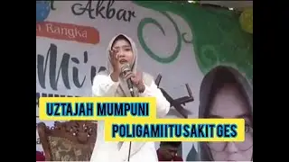CERAMAH TERBARU UZTAJAH MUMPUNI. POLIGAMI ITU SAKIT GES