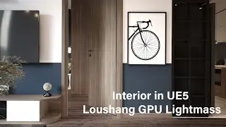 Photo realistic Interior In Unreal Engine 5. Loushang GPU Lightmass.