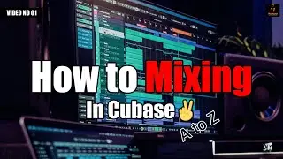 How To Mixing In Cubase | A to Z  (VIDEO NO 01)