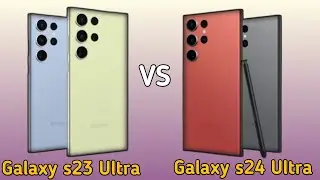 Samsung Galaxy s24 Ultra vs Samsung Galaxy s23 Ultra