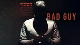 Bad Guy (Intro - Dripwave)