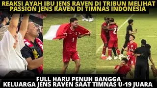 FULL HARU! REAKSI BANGGA AYAH IBU JENS RAVEN MELIHAT PASSION JENS RAVEN BERMAIN DI TIMNAS INDONESIA