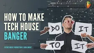 How To Make TECH HOUSE Banger - FL Studio DEEP HOUSE Tutorial | FLP