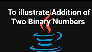 Prgm#58 To illustrate Addition of two binary numbers