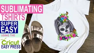 How to SUBLIMATE T-shirts Using the Cricut EASY PRESS | SUPER EASY for Beginners.