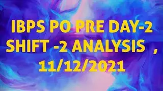 # IBPS PO PRE DAY-2 SHIFT -2 SELF GIVEN ANALYSIS  11-12-2021