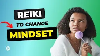 How To Use Reiki To Change Your Mindset | Binahtiyah